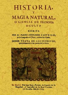 historia y magia natural o ciencia de la filosofia oculta (ed. fa csimil)-hernando castrillo-9788497618991