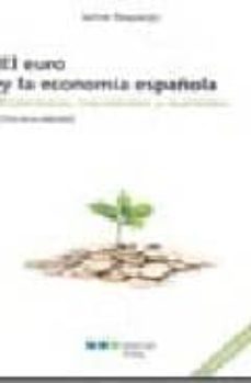 euro y la economia española: esperanzas, inquietudes y realidades (3ª ed.)-9788497686891