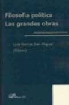 filosofia politica: las grandes obras-luis garcia san miguel-9788497728591