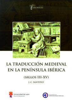 la traduccion medieval en la peninsula iberica (siglos iii-xv)-j.c. santoyo-9788497734691