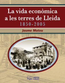 la vida economica a les terres de lleida 1850-2005-9788497793391