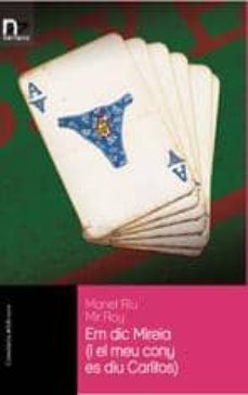 em dic mireia (i el meu cony es diu carlitos)-manel riu-mir roy-9788497913591