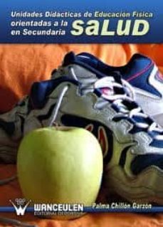 unidades didacticas de educacion fisica orientadas a la salud en secundaria (ebook)-palma chillon garzon-9788498238907