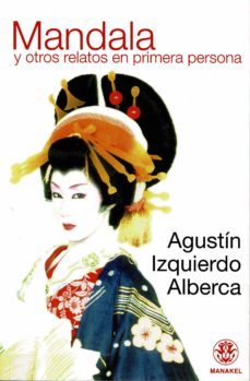 mandala y otros relatos en primera persona-agustin izquierdo alberca-9788498271591