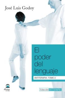 el poder del lenguaje: antiterapia: tomo 2-jose luis godoy muelas-9788498272291