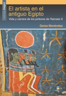 el artista en el antiguo egipto: vida y carrera de los pintores de ramses ii-gema menendez-9788498274691