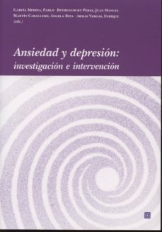 ansiedad y depresion: investigacion e intervencion-pablo garcia medina-9788498369991