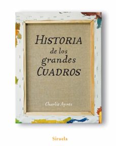 historia de los grandes cuadros-charlie ayres-9788498413991
