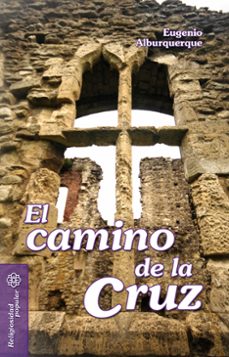 el camino de la cruz (ebook)-eugenio alburquerque-9788498425291