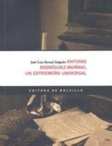 antonio rodriguez-moñino, un extremeño universal-jose luis bernal salgado-9788498522891