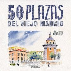 50 plazas del viejo madrid-manuel bejerano-9788498733891