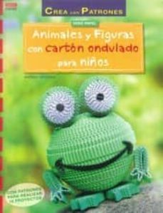 serie papel nº 50. animales y figuras con carton ondulado para niños-andrea wegener-9788498744491