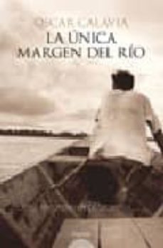 la unica margen del rio (finalista i premio logroño de novela)-9788498771091