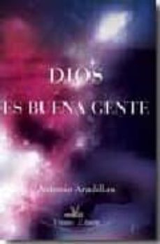dios es buena gente-antonio aradillas-9788498863291
