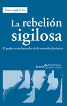 rebelion sigilosa: el poder transformador de la emocion feminista-teresa langle de paz-9788498883091