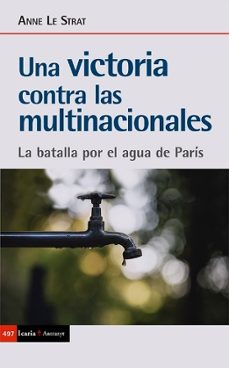 una victoria contra las multinacionales: la batalla por el agua de paris-anne le strat-9788498889291