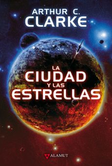 la ciudad y las estrellas-arthur charles clarke-9788498891591