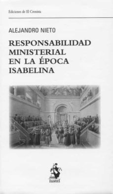 responsabilidad ministerial en la epoca isabelina-9788498904291