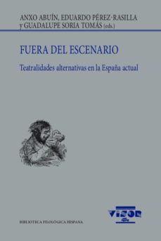 fuera del escenario-anxo abuin gonzalez-eduardo (ed.) perez rasilla-guadalupe (ed.) soria tomas-9788498952391