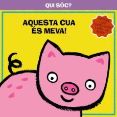 qui soc? aquesta cua es meva!-9788499064291