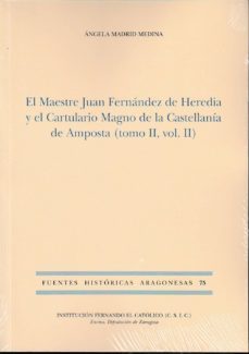 el maestre juan fernandez de heredia y el cartulario magno de la castellania de amposta (tomo ii, vol. ii)-angela madrid medina-9788499113791