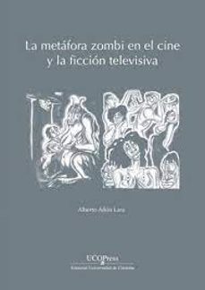 la metafora zombi en el cine y la ficcion televisiva-alberto añon lara-9788499277691