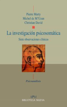la investigacion psicosomatica: siete observaciones clinicas-pierre marty-michel de m uzan-david christian-9788499405391