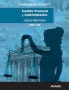 gestion procesal y administrativa turno libre administracion de j usticia: casos practicos-9788499439891