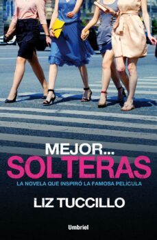 mejor... solteras (ebook)-liz tuccillo-9788499449791