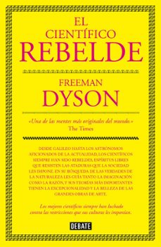 el cientifico rebelde-freeman dyson-9788499927091