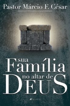 sua família no altar de deus (ebook)-pastor marcio f. cesar-9788530007591