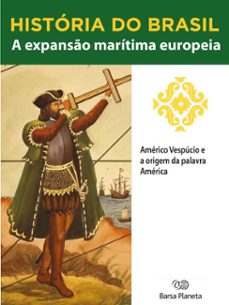 historia do brasil - livro i - a expanso maritima europeia americo vespucio e a origem da palavra america (ebook)-editora planeta do brasil-9788542233391