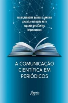 a comunicaço cientifica em periodicos (ebook)-felipe ferreira barros carneiro-amarilio ferreira neto-wagner dos santos-9788547326791
