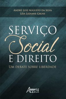 serviço social e direito: um debate sobre liberdade (ebook)-leia lediane gross-andre luiz augusto da silva-9788547336691