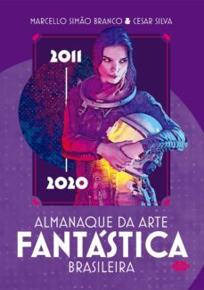 almanaque da arte fantastica brasileira (ebook)-cesar silva-marcelo simao branco-9788554470791