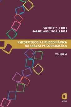 psicopatologia e psicodinamica na analise psicodramatica - volume vi (ebook)-victor r. c. s. dias-gabriel augusto a. s. dias-9788571832091