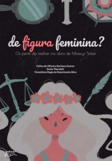 de figura feminina? os perfis da mulher na obra de moacyr scliar (ebook)-celina oliveira barbosa de gomes-sonia aparecida vido pascolati-vicentonio regis do nascimento silva-9788572169691