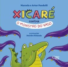 xicaré contra o monstro do vaso (ebook)-marcela pandolfi-artur pandolfi-9788578588991