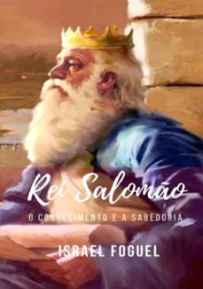 rei salomão: o conhecimento e a sabedoria (ebook)-israel foguel-9788593232091