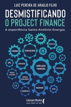 desmistificando o project finance (ebook)-luiz pereira de araújo filho-9788594555991