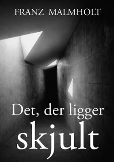 det der ligger skjult (ebook)-franz malmholt-9788743070191