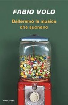 balleremo la musica che suonano-fabio volo-9788804795391