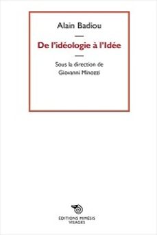 de l ideologie a l idee-alain badiou-9788869763991