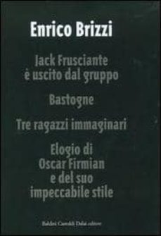jack frusciante e uscito dal gruppo-bastogne-tre ragazzi immagina ri-elogio di oscar firmian e del suo impeccabile stile-enrico brizzi-9788884908391