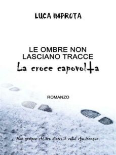 le ombre non lasciano tracce. la croce capovolta (ebook)-9788892604391