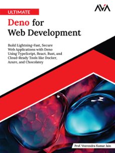 ultimate deno for web development: build lightning-fast, secure web applications with deno using typescript, react, rust, and cloud-ready tools like docker, azure, and chocolatey (ebook)-prof. veerendra-9789349888791