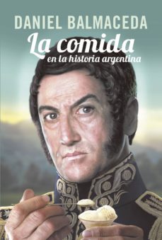 la comida en la historia argentina (ebook)-daniel balmaceda-9789500756891