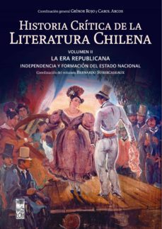 historia crítica de la literatura chilena (ebook)-grinor rojo-carol arcos-bernardo subercaseux-9789560012791