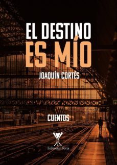 el destino es mio (ebook)-joaquin cortes-9789563383591