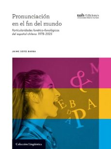 pronunciación en el fin del mundo (ebook)-jaime soto-barba-9789563575491